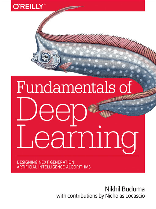 Title details for Fundamentals of Deep Learning by Nikhil Buduma - Available